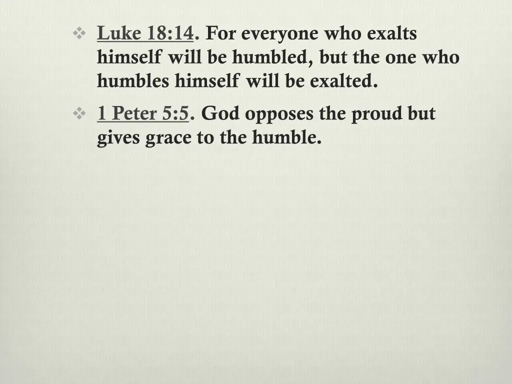 luke 18 14 for everyone who exalts himself will