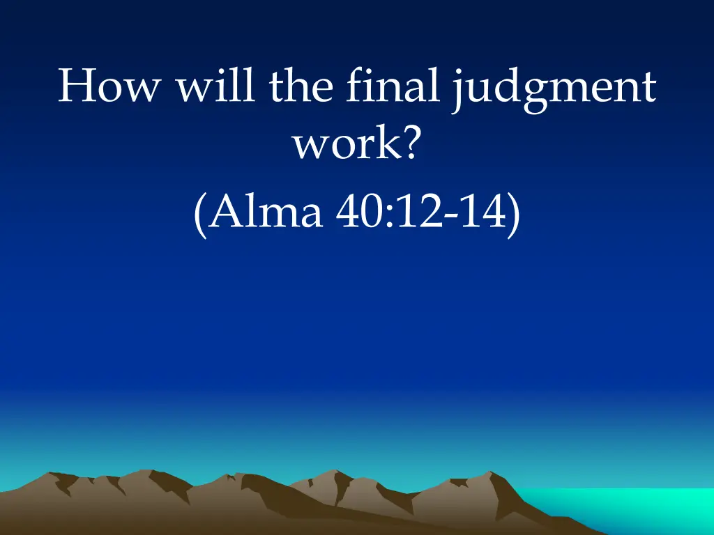 how will the final judgment work alma 40 12 14