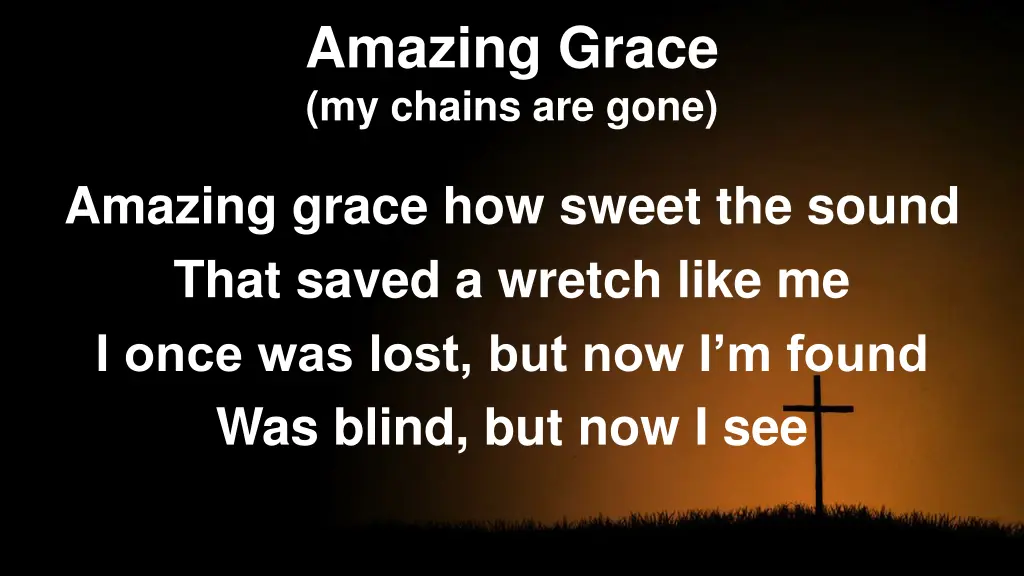 amazing grace my chains are gone