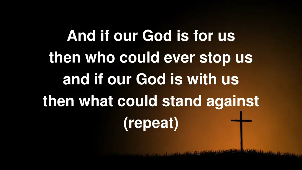 and if our god is for us then who could ever stop 1