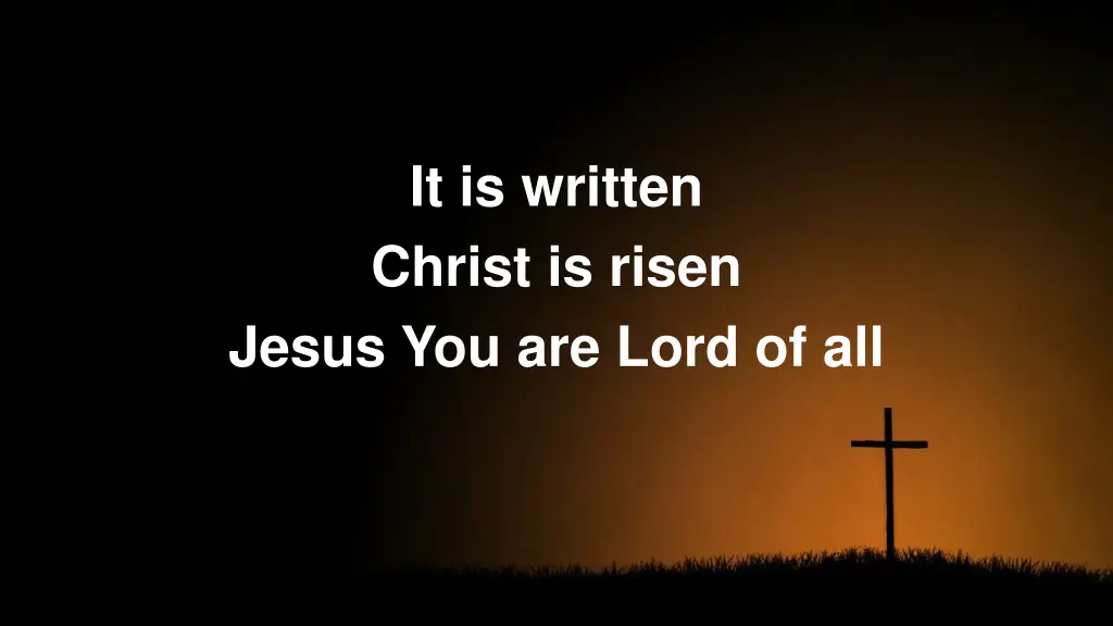 it is written christ is risen jesus you are lord 1