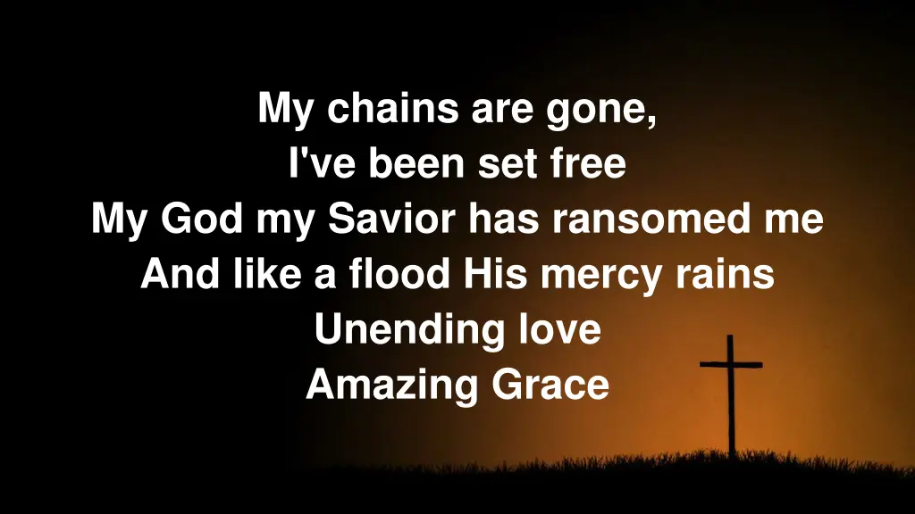 my chains are gone i ve been set free