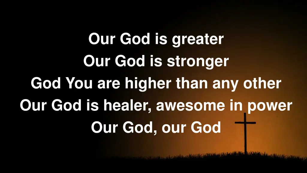 our god is greater our god is stronger