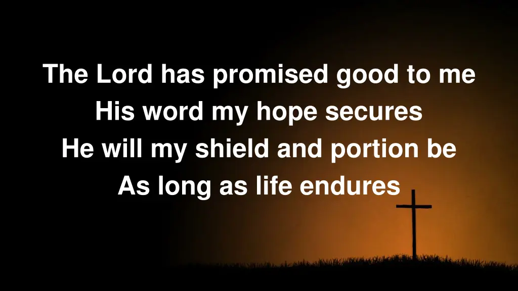 the lord has promised good to me his word my hope