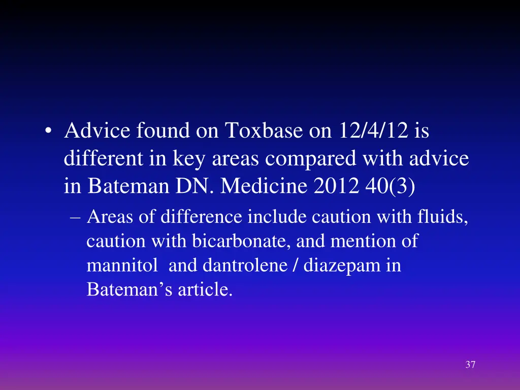 advice found on toxbase on 12 4 12 is different