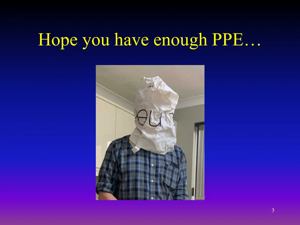 hope you have enough ppe