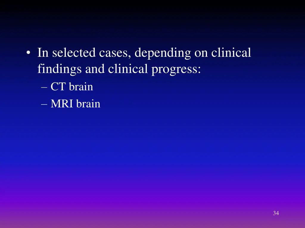 in selected cases depending on clinical findings