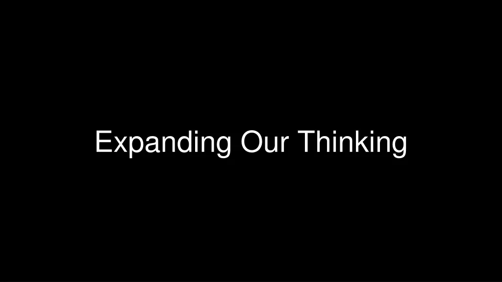 expanding our thinking