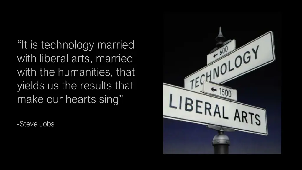 it is technology married with liberal arts