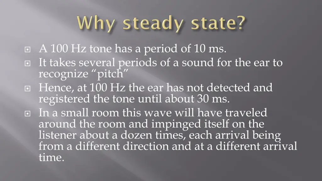 a 100 hz tone has a period of 10 ms it takes