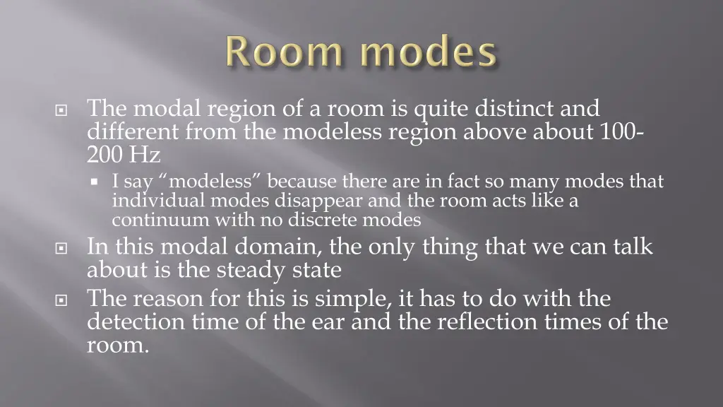 the modal region of a room is quite distinct