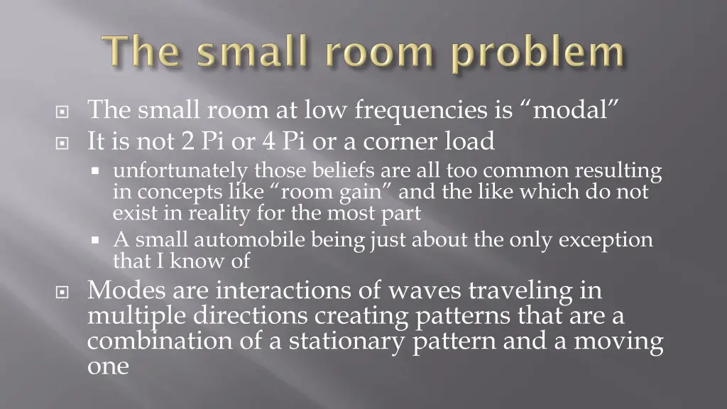 the small room at low frequencies is modal