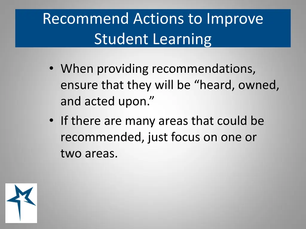 recommend actions to improve student learning