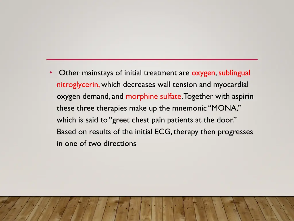 other mainstays of initial treatment are oxygen