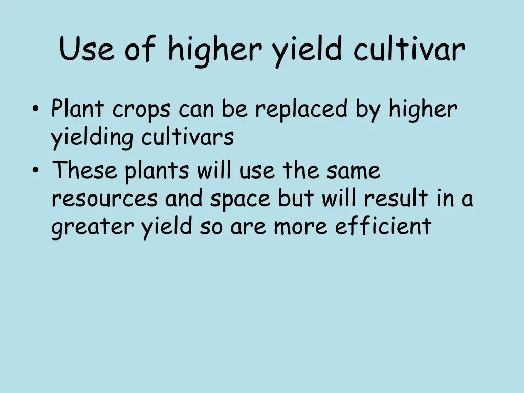 use of higher yield cultivar