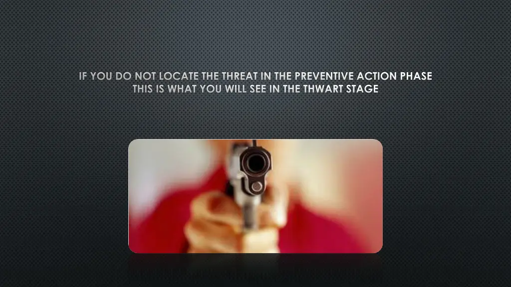 if you do not locate the threat in the preventive