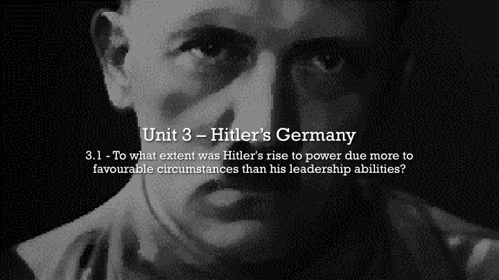 unit 3 hitler s germany 3 1 to what extent