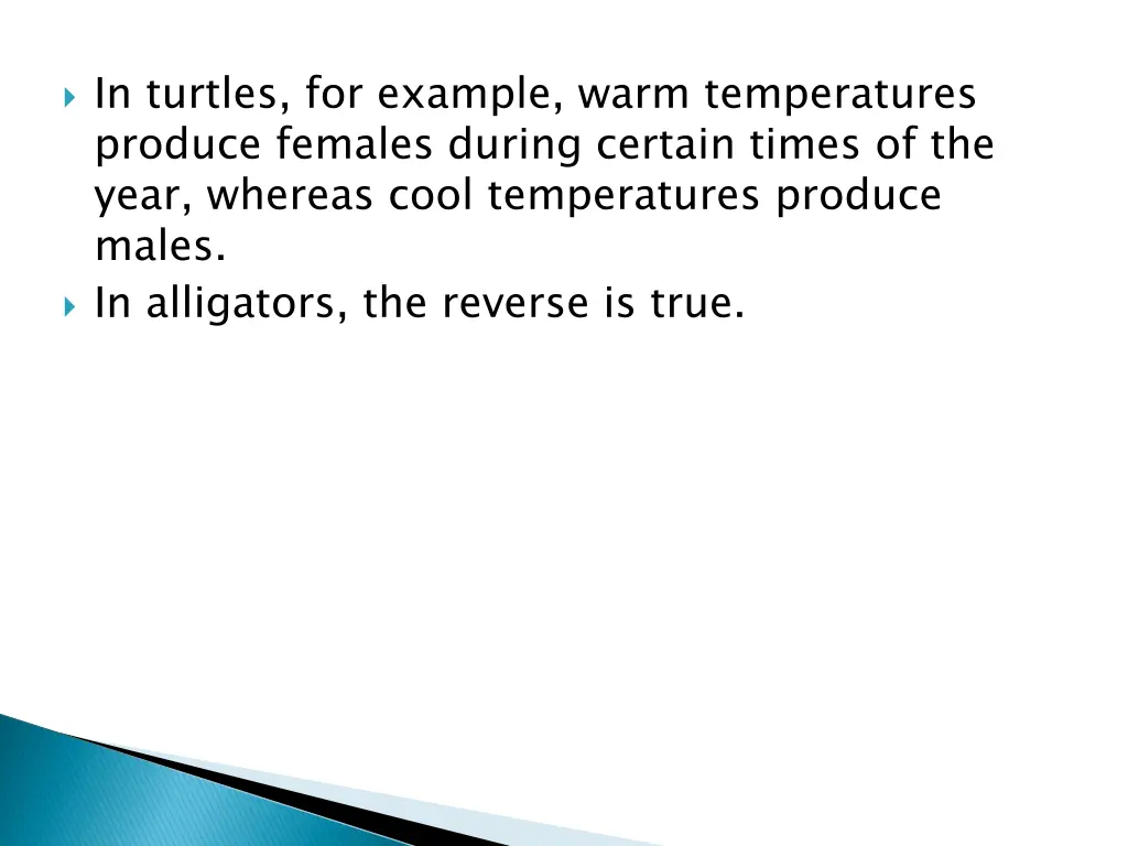 in turtles for example warm temperatures produce