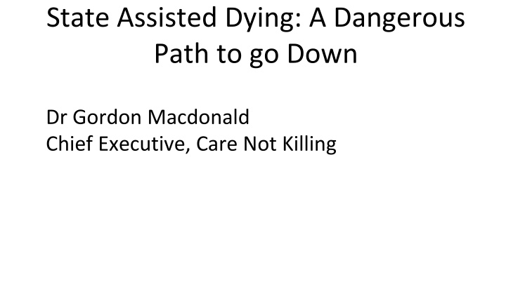 state assisted dying a dangerous path to go down