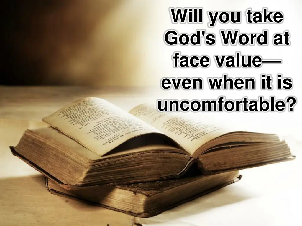 will you take god s word at face value even when