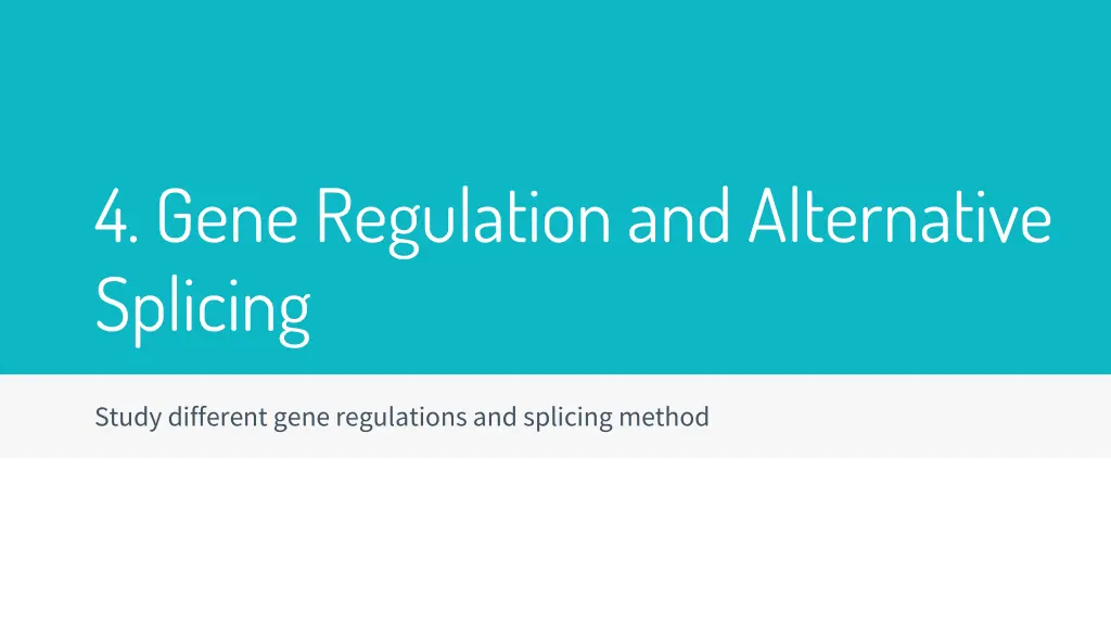 4 gene regulation and alternative splicing