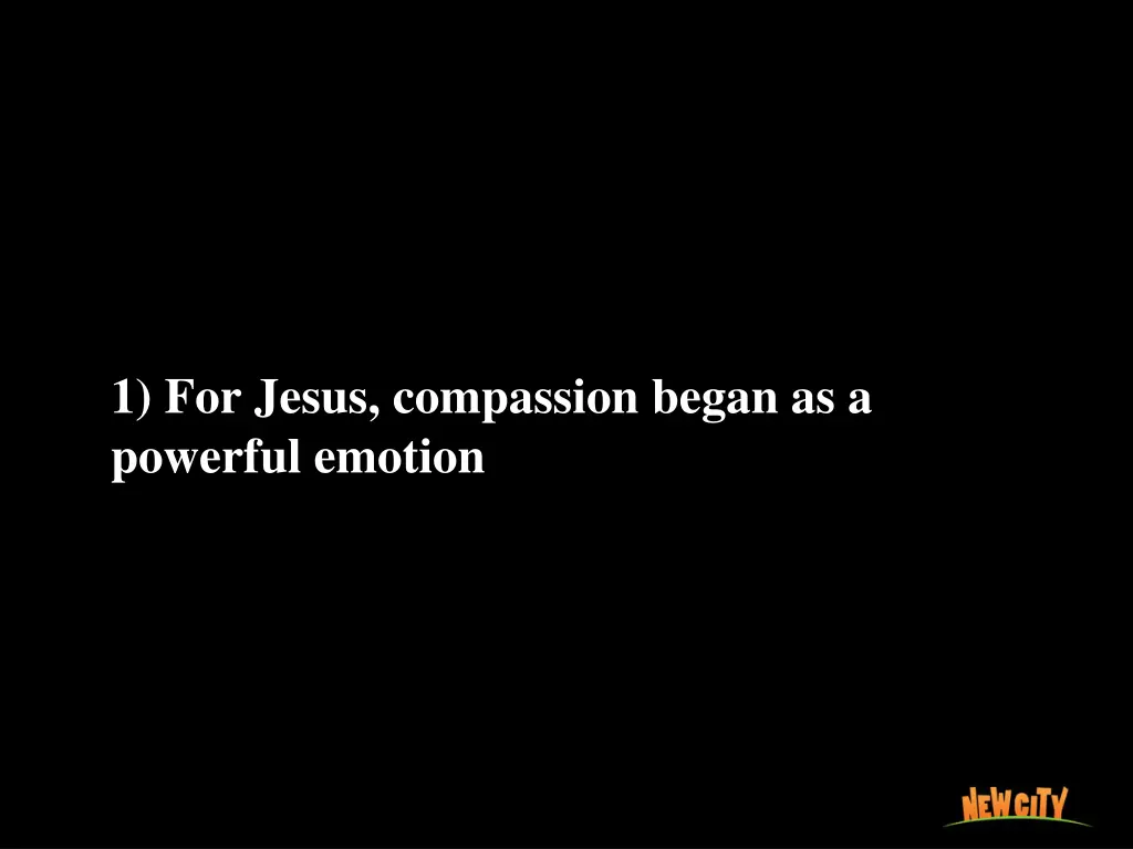 1 for jesus compassion began as a powerful emotion