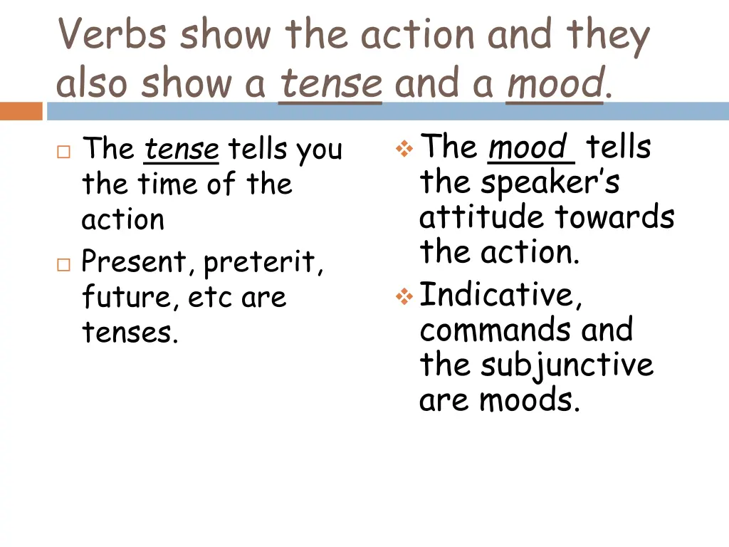 verbs show the action and they also show a tense