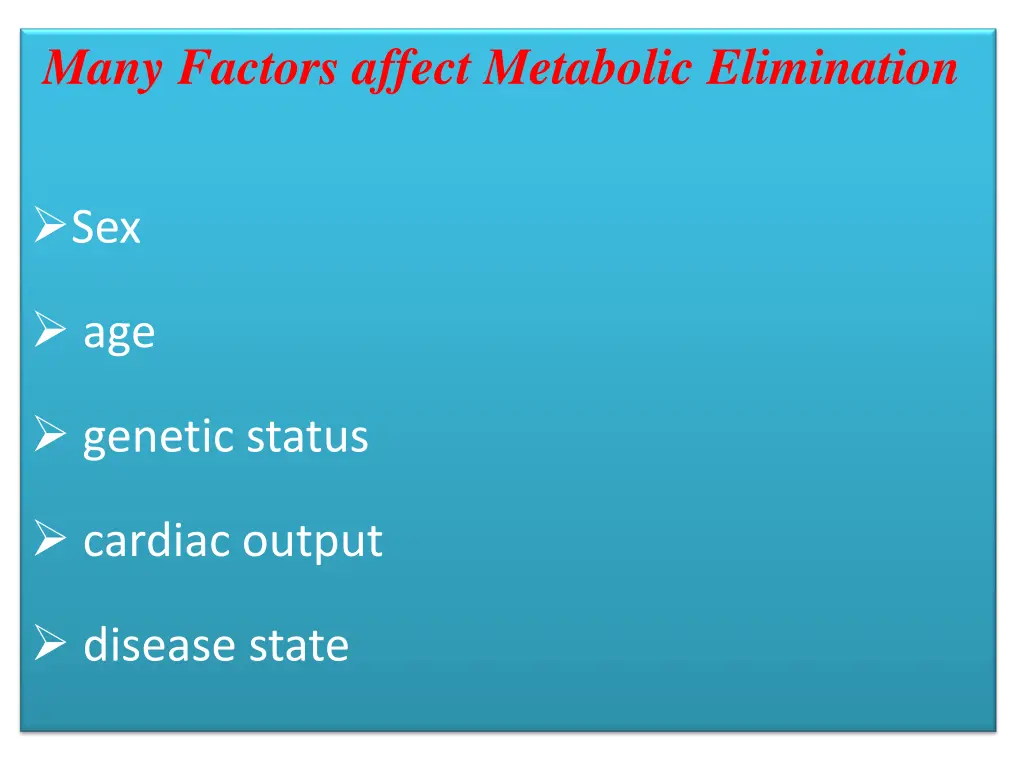 many factors affect metabolic elimination