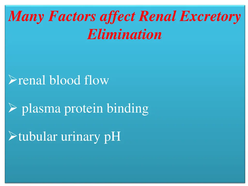 many factors affect renal excretory elimination