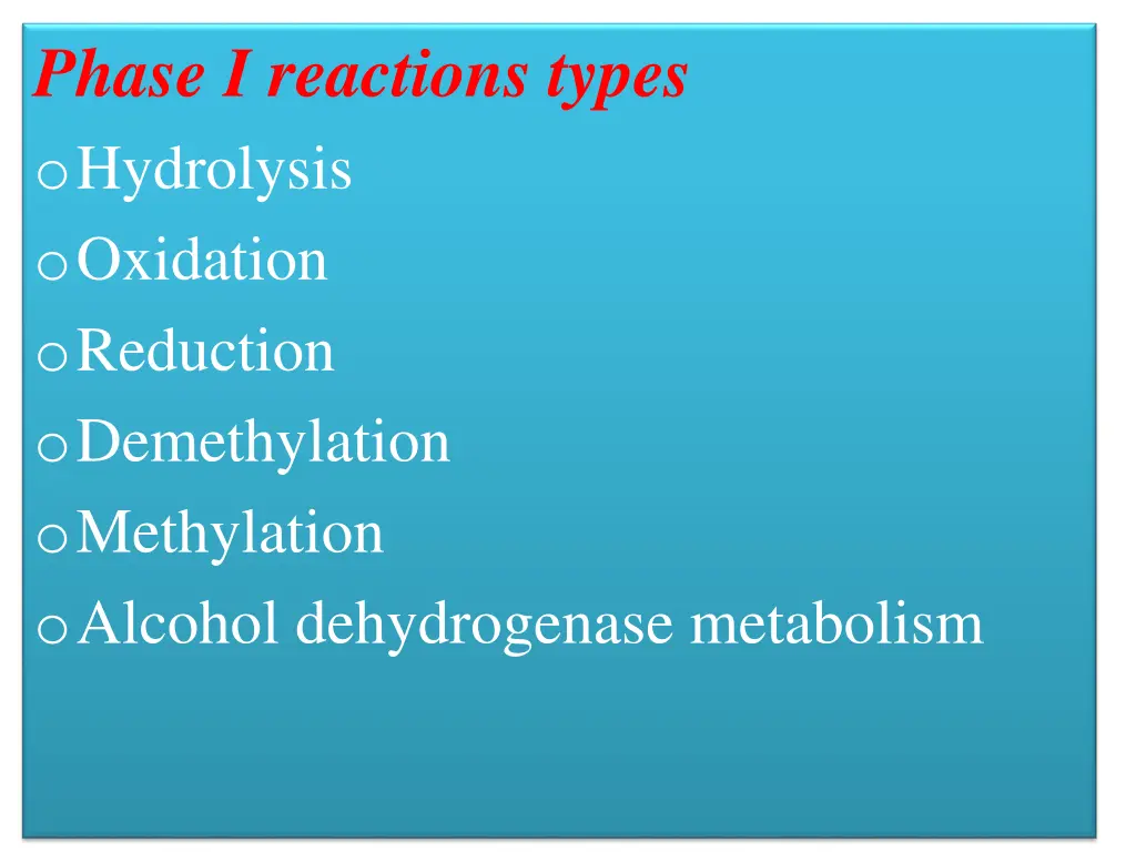 phase i reactions types o hydrolysis o oxidation