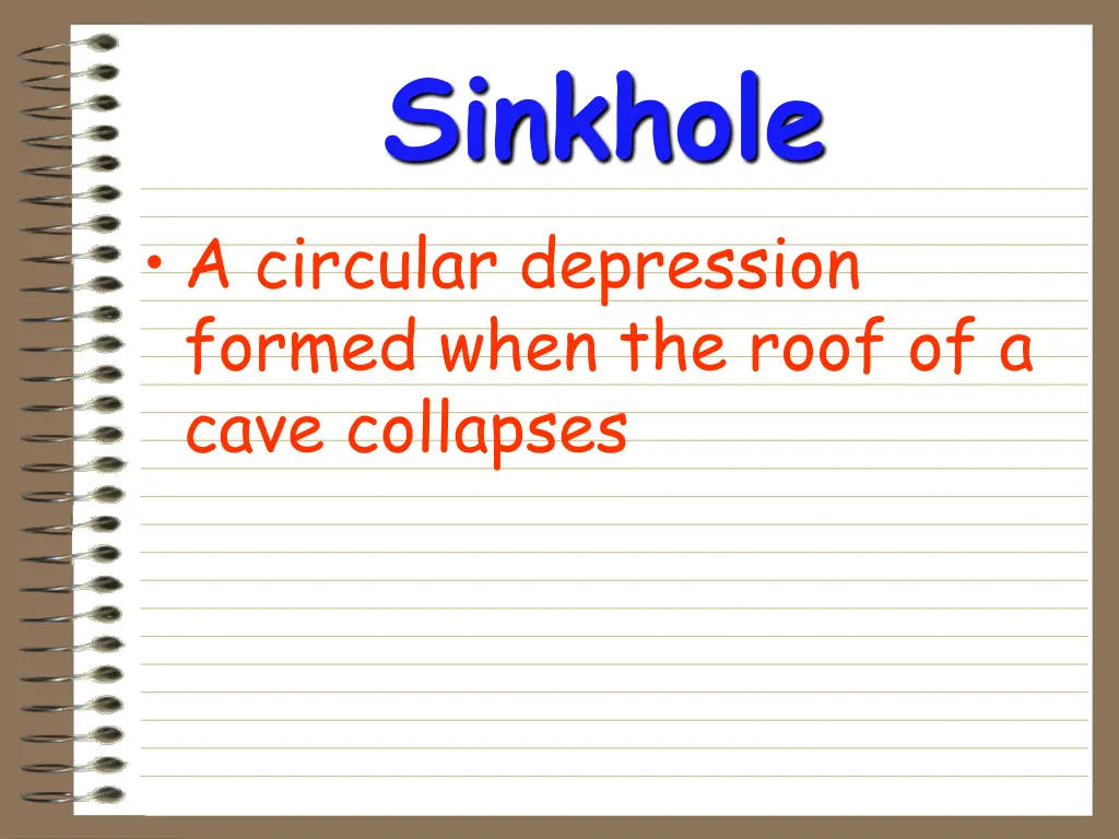 sinkhole a circular depression formed when