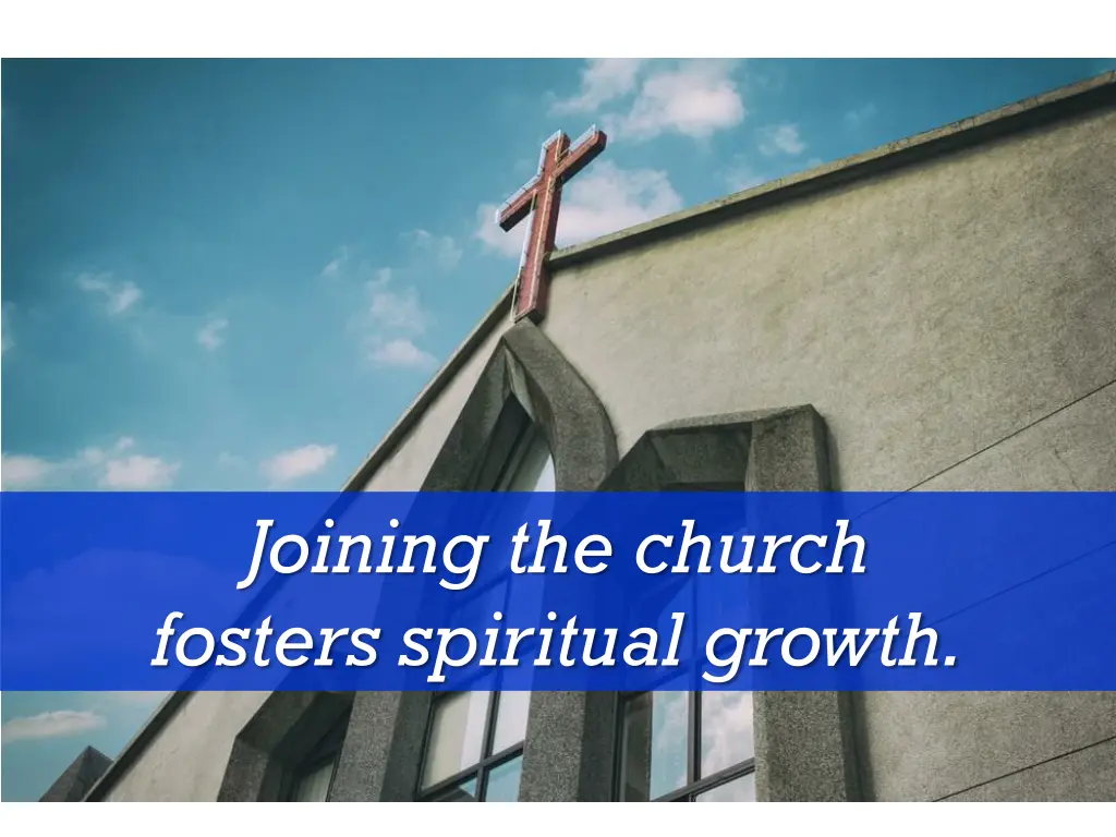 joining the church fosters spiritual growth