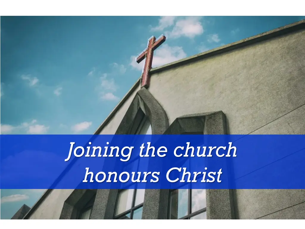 joining the church honours christ