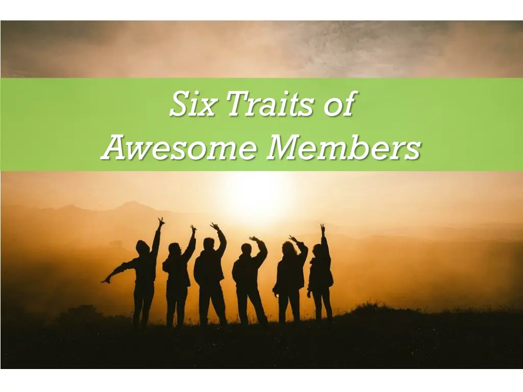 six traits of awesome members