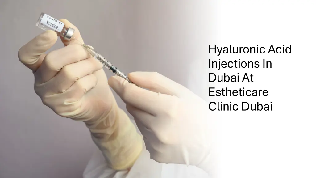 hyaluronic acid injections in dubai