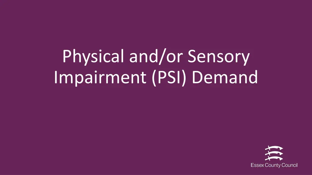 physical and or sensory impairment psi demand