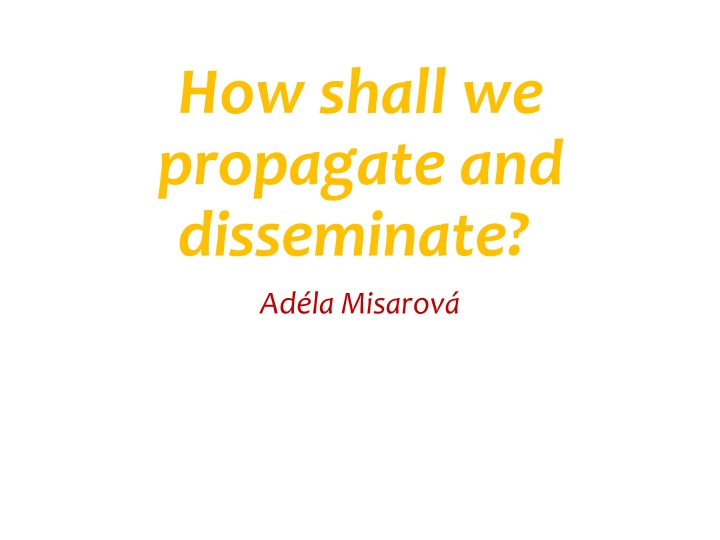 how shall we propagate and disseminate