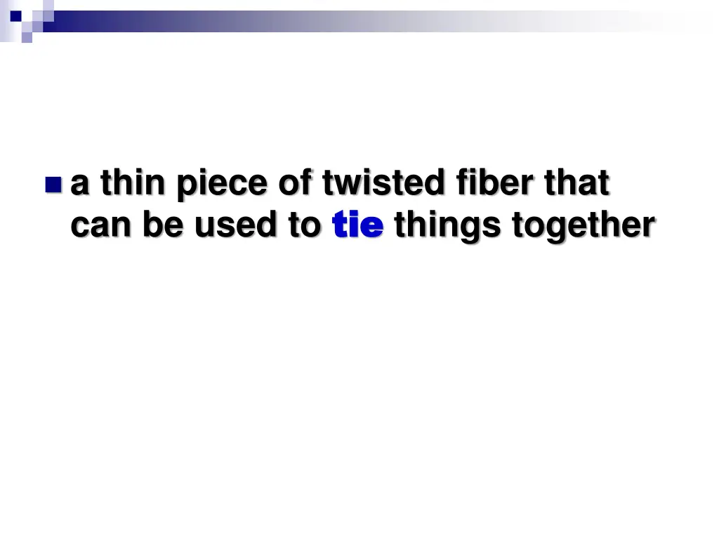 a thin piece of twisted fiber that can be used