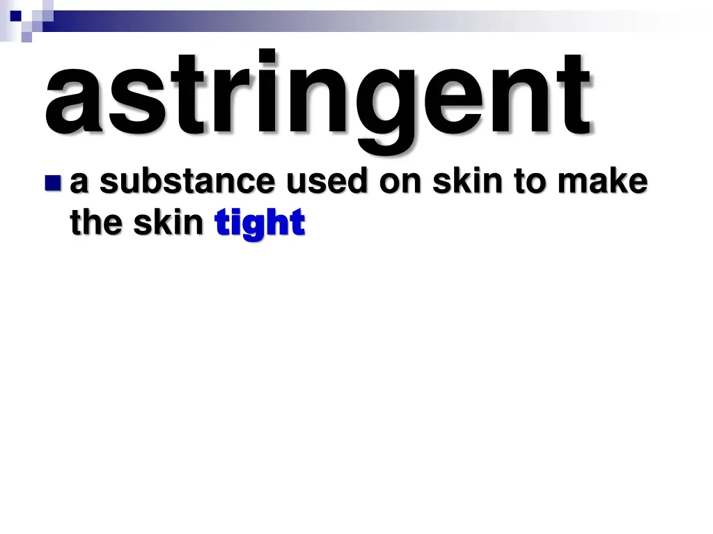 astringent a substance used on skin to make