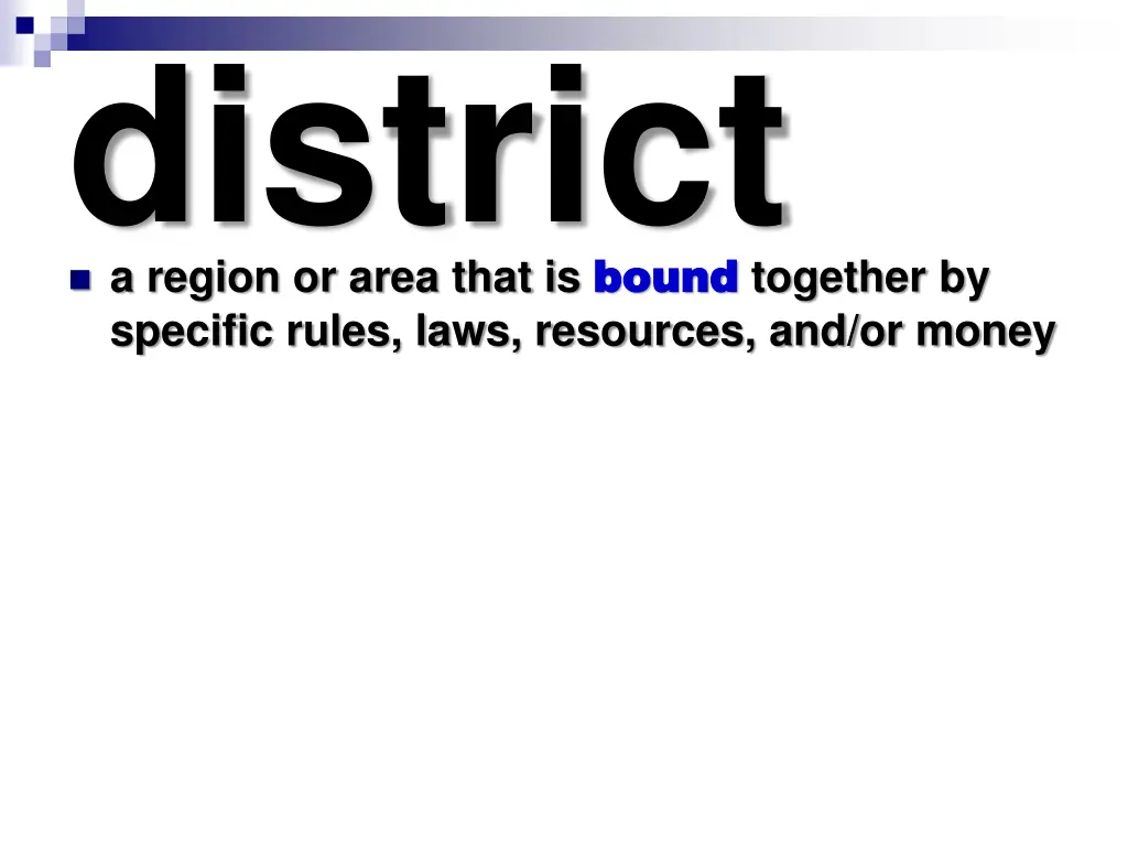 district a region or area that is bound specific