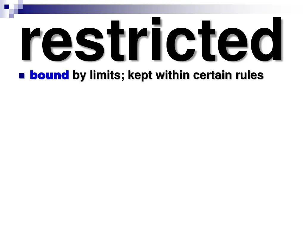 restricted bound bound by limits kept within