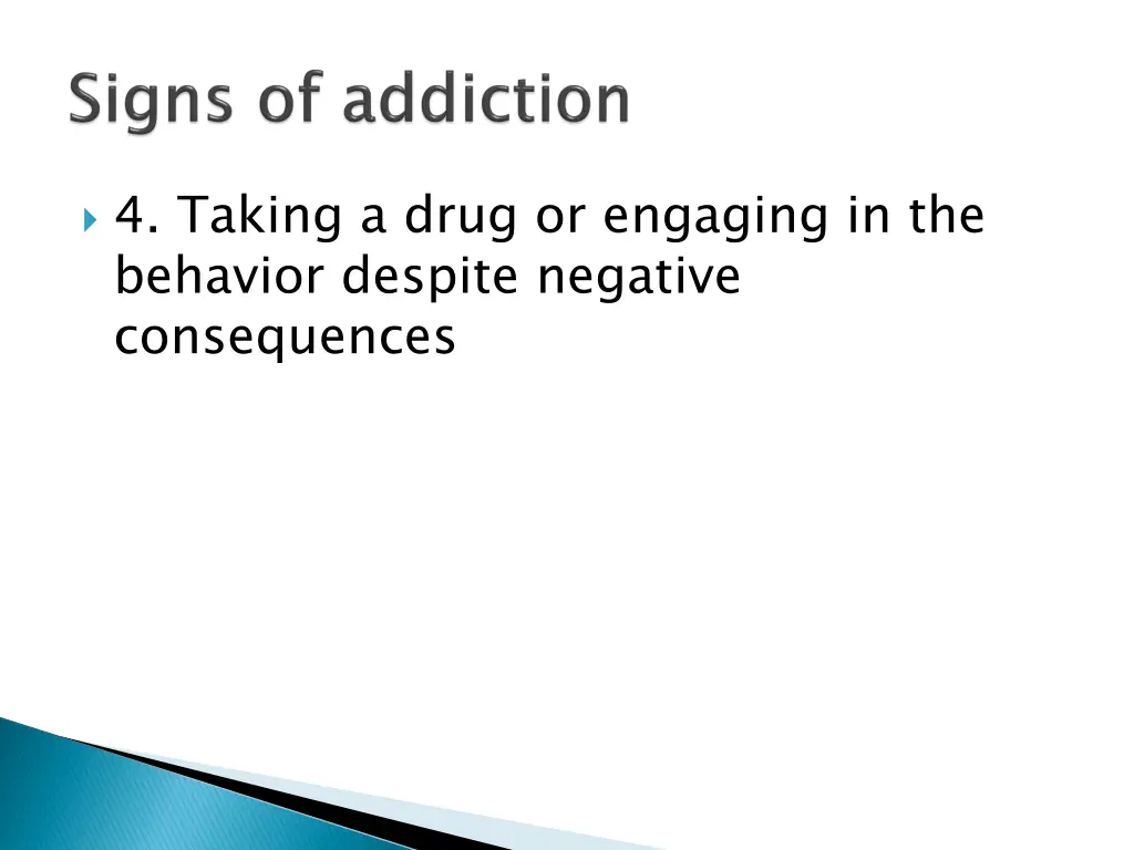 4 taking a drug or engaging in the behavior