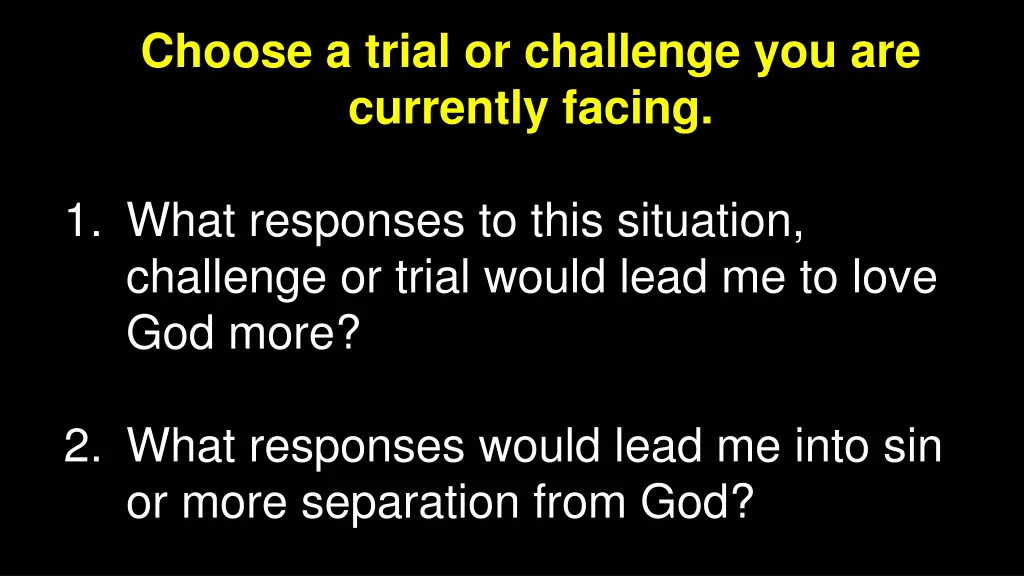 choose a trial or challenge you are currently