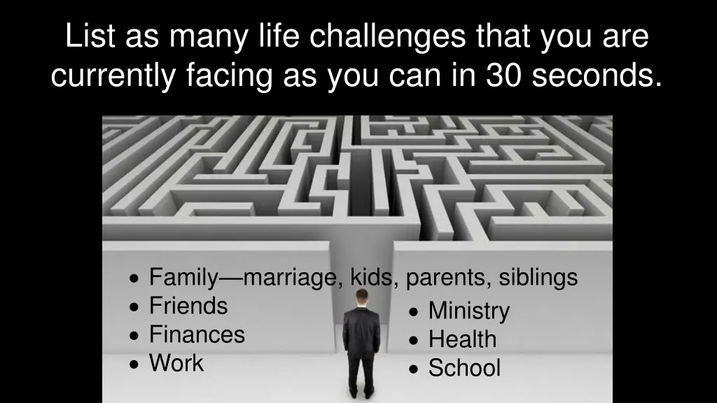 list as many life challenges that