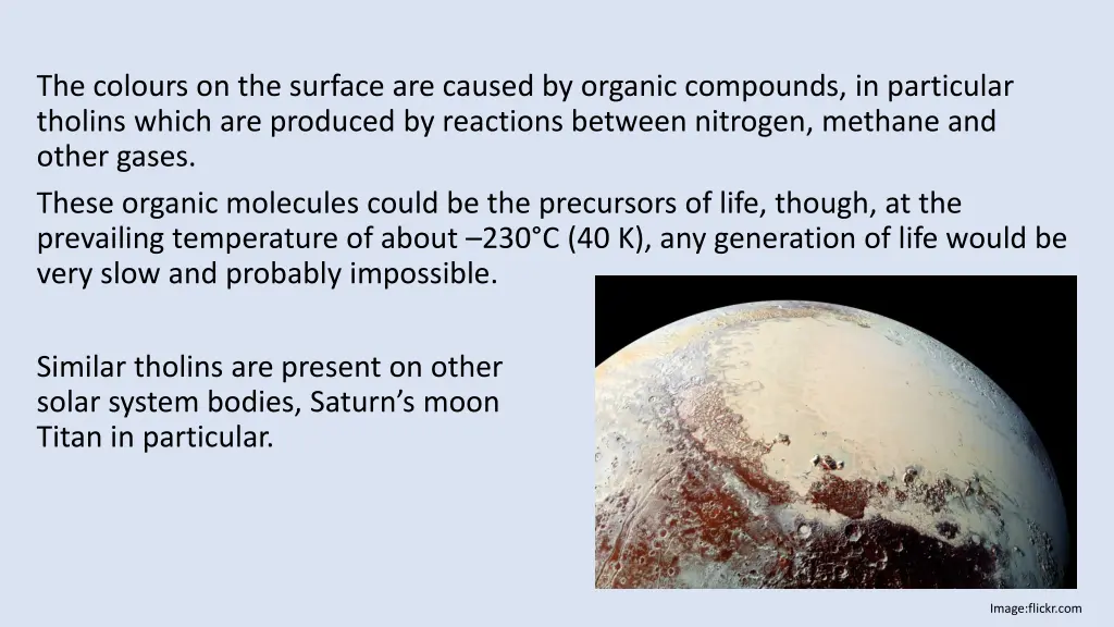 the colours on the surface are caused by organic