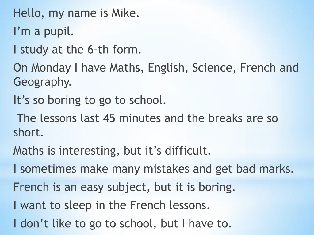 hello my name is mike i m a pupil i study