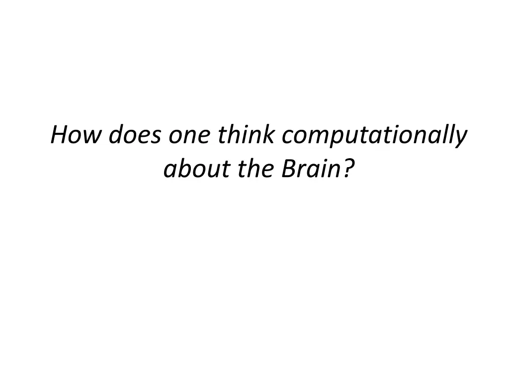 how does one think computationally about the brain