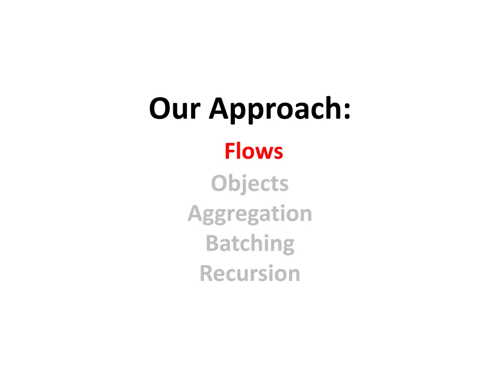 our approach flows objects aggregation batching