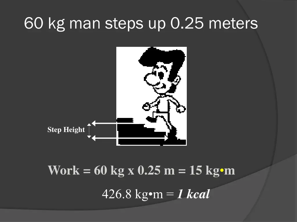 60 kg man steps up 0 25 meters