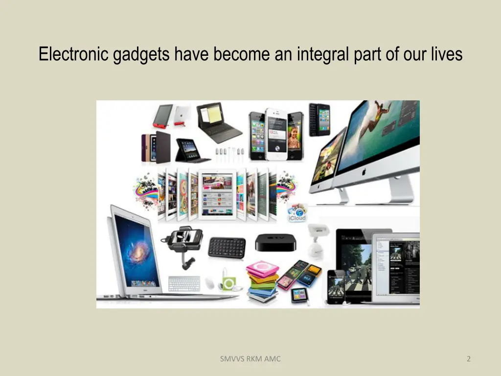 electronic gadgets have become an integral part